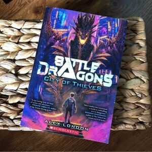 Battle Dragons: City of Thieves by: Alex London